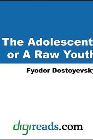 Cover of The Adolescent, or a Raw Youth