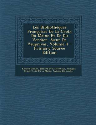 Book cover for Les Bibliotheques Francoises de La Croix Du Maine Et de Du Verdier, Sieur de Vauprivas, Volume 4