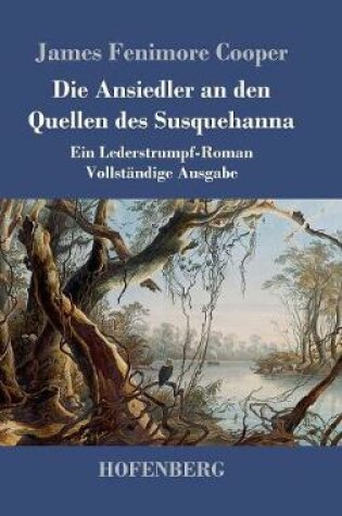 Cover of Die Ansiedler an den Quellen des Susquehanna