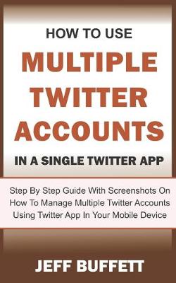 Cover of How To Use Multiple Twitter Accounts In A Single Twitter App