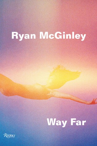 Cover of Ryan McGinley: Way Far