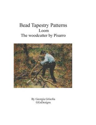 Book cover for Bead Tapestry Patterns Loom The Woodcutter by Camille Pissaro