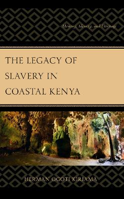 Book cover for The Legacy of Slavery in Coastal Kenya