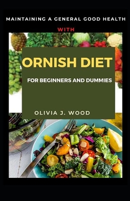 Book cover for Maintaining A General Good Health With Ornish Diet For Beginners And Dummies
