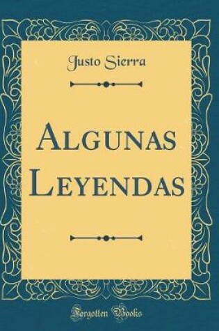 Cover of Algunas Leyendas (Classic Reprint)