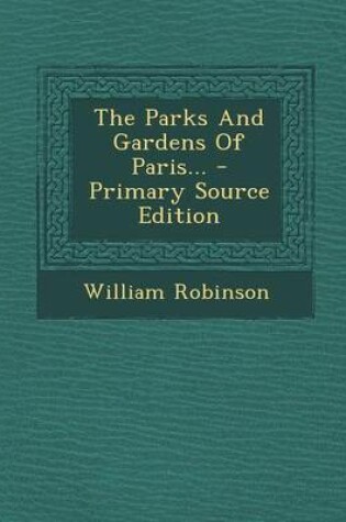 Cover of The Parks and Gardens of Paris... - Primary Source Edition