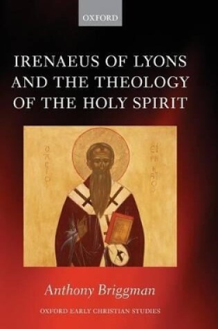 Cover of Irenaeus of Lyons and the Theology of the Holy Spirit