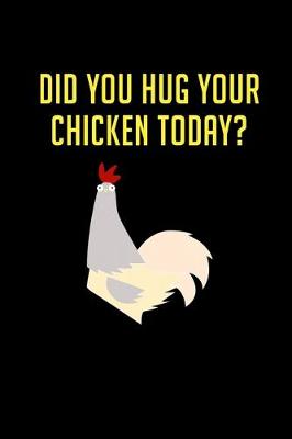 Book cover for Did you Hug your Chicken Today?