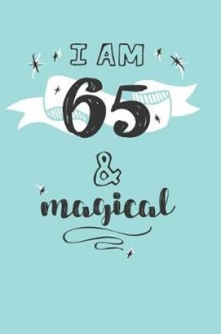 Cover of I Am 65 And Magical