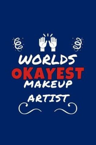 Cover of Worlds Okayest Makeup Artist