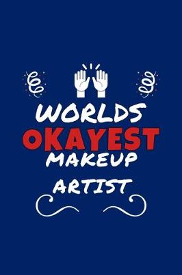 Book cover for Worlds Okayest Makeup Artist