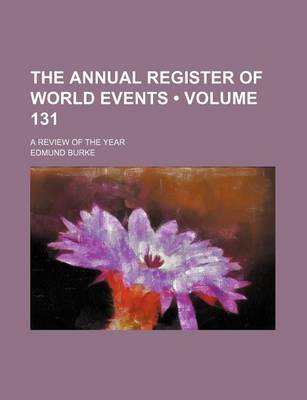 Book cover for The Annual Register of World Events (Volume 131); A Review of the Year