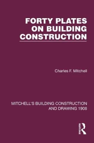 Cover of Forty Plates on Building Construction