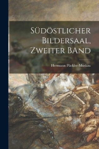 Cover of Südöstlicher Bildersaal, Zweiter BAnd