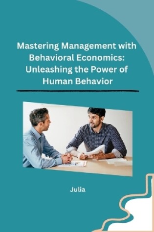 Cover of Mastering Management with Behavioral Economics