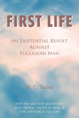 Cover of First Life - An Existential Revolt Against Euclidean Man