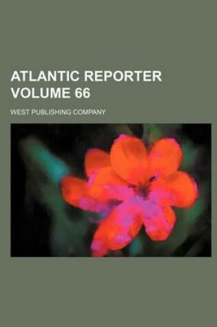 Cover of Atlantic Reporter Volume 66