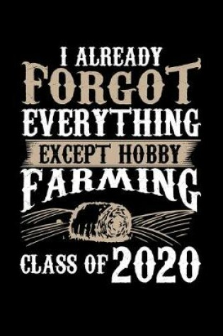 Cover of I Already Forgot Everything Except Hobby Farming Class of 2020