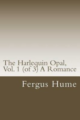 Cover of The Harlequin Opal, Vol. 1 (of 3) a Romance