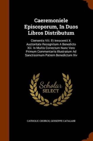 Cover of Caeremoniele Episcoporum, in Duos Libros Distributum