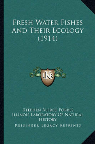 Cover of Fresh Water Fishes and Their Ecology (1914)