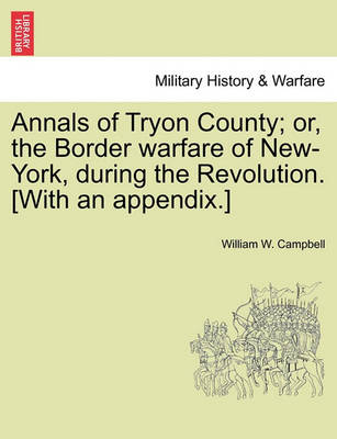 Book cover for Annals of Tryon County; Or, the Border Warfare of New-York, During the Revolution. [With an Appendix.]