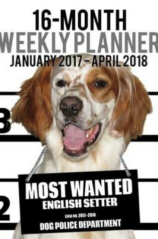 Cover of 2017-2018 Weekly Planner - Most Wanted English Setter