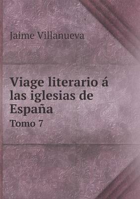 Book cover for Viage literario á las iglesias de España Tomo 7