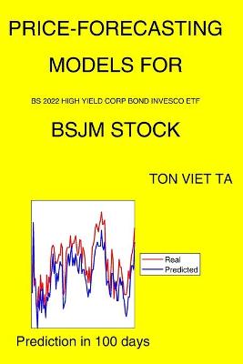 Book cover for Price-Forecasting Models for Bs 2022 High Yield Corp Bond Invesco ETF BSJM Stock