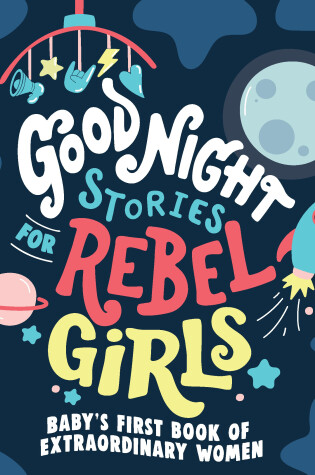Cover of Good Night Stories for Rebel Girls: Baby's First Book of Extraordinary Women