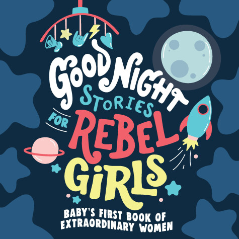 Book cover for Good Night Stories for Rebel Girls: Baby's First Book of Extraordinary Women