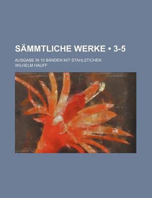 Book cover for Sammtliche Werke (3-5); Ausgabe in 10 Banden Mit Stahlstichen