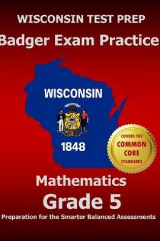 Cover of Wisconsin Test Prep Badger Exam Practice Mathematics Grade 5