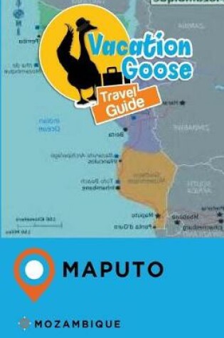 Cover of Vacation Goose Travel Guide Maputo Mozambique