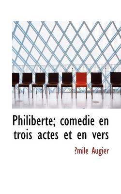 Book cover for Philiberte; Com Die En Trois Actes Et En Vers