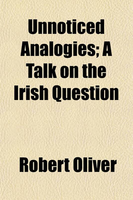 Book cover for Unnoticed Analogies; A Talk on the Irish Question