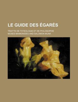 Book cover for Le Guide Des Egares; Trait?e de Th?eologie Et de Philosophie