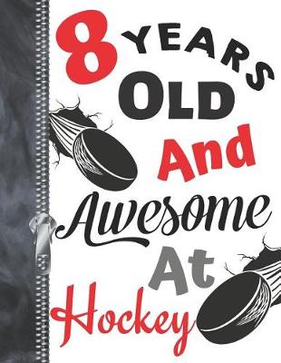 Book cover for 8 Years Old and Awesome at Hockey