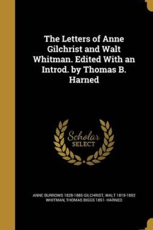 Cover of The Letters of Anne Gilchrist and Walt Whitman. Edited with an Introd. by Thomas B. Harned