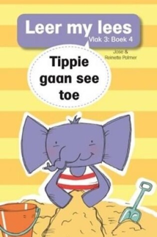 Cover of Leer my lees (Vlak 3 Boek 4): Tippie gaan see toe