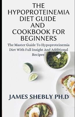 Book cover for The Hypoproteinemia Diet Guide and Cookbook for Beginners