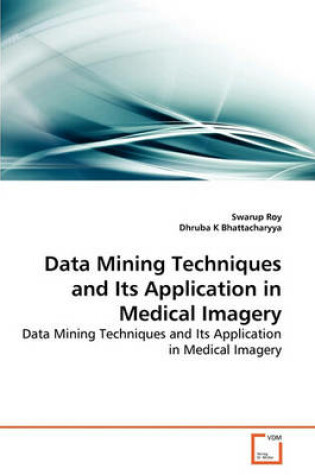 Cover of Data Mining Techniques and Its Application in Medical Imagery