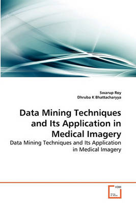 Book cover for Data Mining Techniques and Its Application in Medical Imagery