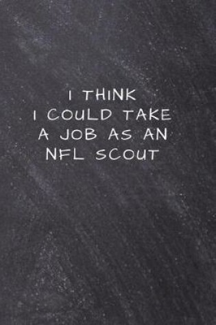 Cover of I think I could take a job as an NFL scout