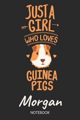 Book cover for Just A Girl Who Loves Guinea Pigs - Morgan - Notebook