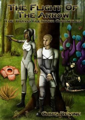 Book cover for The Flight of the Arrow - the Travis Fletcher Chronicles