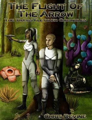 Book cover for The Flight of the Arrow - The Travis Fletcher Chronicles