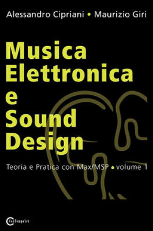 Cover of Musica Elettronica E Sound Design - Teoria E Pratica Con Max/Msp - Volume 1