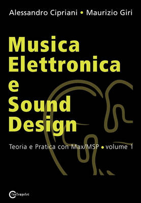 Book cover for Musica Elettronica E Sound Design - Teoria E Pratica Con Max/Msp - Volume 1