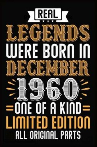 Cover of Real Legends Were Born In December 1960 One Of A Kind Limited Edition All Original Parts